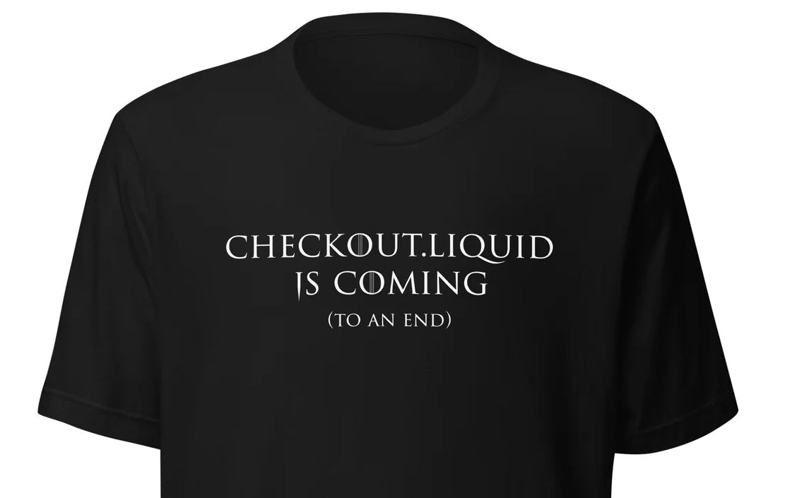 Checkout.Liquid is Coming (to an End)